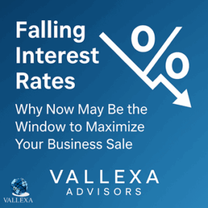 Vallexa Advisors blog post on how falling interest rates increase business valuations and create opportunities for sellers