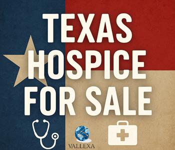 Professional healthcare image representing a Texas hospice for sale — Medicare licensed, state certified, and ready to bill immediately. Clean license with no census or staff, covering the entire state of Texas. Listed by Vallexa Advisors, healthcare M&A specialists.