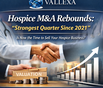 Hospice M&A rebounds with strongest quarter since 2021, highlighting hospice valuation trends and buyer demand for quality agencies