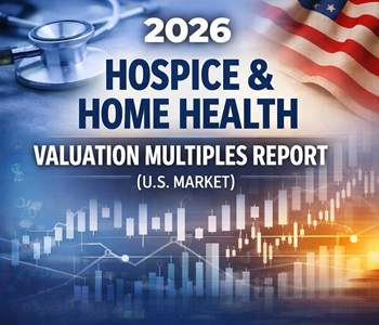 2026 hospice valuation multiples report with U.S. EBITDA benchmarks